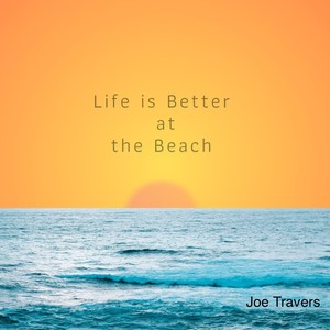 Life Is Better at the Beach