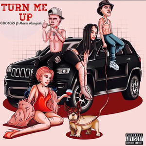 Turn Me Up (feat. Marki Margiela) [Explicit]