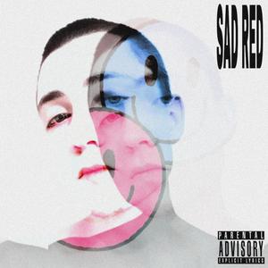 SAD RED (Explicit)