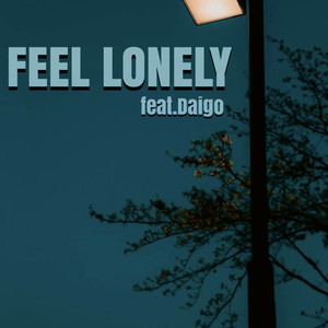 FEEL LONELY (feat. Daigo)