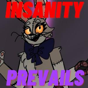 Insanity Prevails