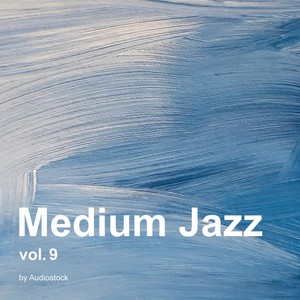 Medium Jazz Vol.9 -Instrumental BGM- by Audiostock (Medium Jazz, Vol. 9 -Instrumental BGM- by Audiostock)