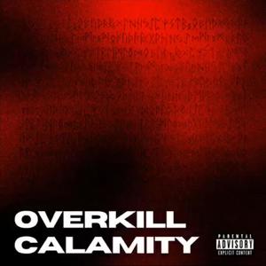 OVERKILL CALAMITY (Explicit)