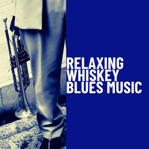 Relaxing Whiskey Blues Music: Best Blues Songs