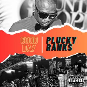 Good Day (feat. Plucky Ranks) [Explicit]