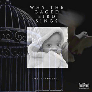 Why The Caged Bird Sings (Explicit)