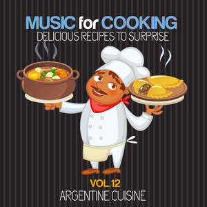 Music for Cooking, Delicious Recipes to Surprise Vol 12 - Argentine Cuisine