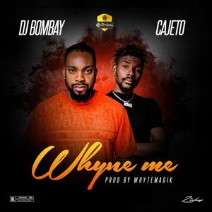 Whyne Me (feat. CAJETO)