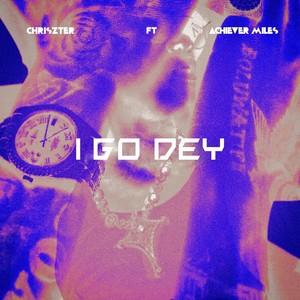 I Go Dey (Explicit)