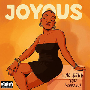 I No Send You (Asiwaju) (Explicit)