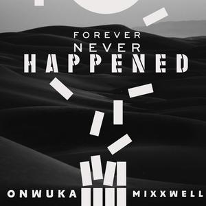 Forever Never Happened (feat. Onwuka) [Explicit]