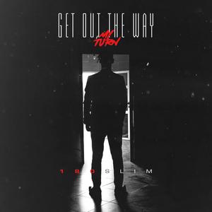 Get Out The Way (My Turn)