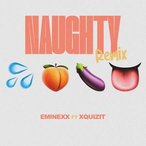 Naughty (feat. Eminexx) [Remix] [Explicit]