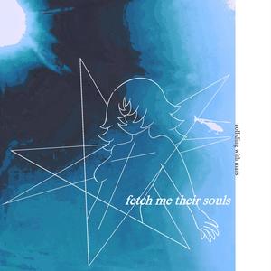 fetch me their souls