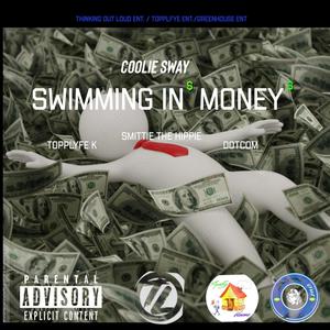 Swimming In Money (feat. ToppLyfe K, Smittie Da Hippie & DotCom) [Explicit]