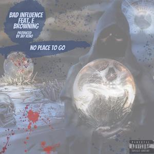 No Place To Go(feat. E Browning) (Explicit)