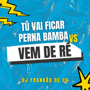 TÚ VAI FICAR PERNA BAMBA vs VEM DE RÉ (Explicit)