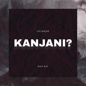 Kanjani? (feat. RichKat) (Explicit)