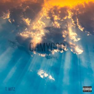 T. Witz - Omggod(feat. Tachometric) (Explicit)