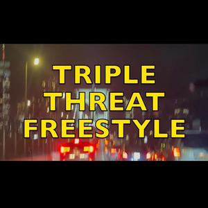 Triple Threat Freestyle (Explicit)