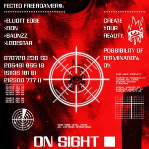 ON SIGHT! (feat. Elliott Edge, Eion, Saunzz & Lode$tar) (Explicit)
