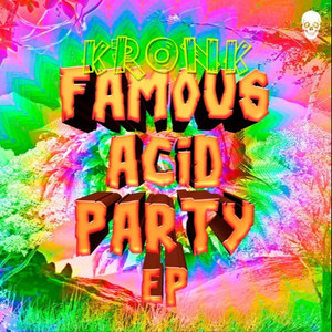 FAMOUS ACID PARTY