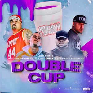 DOUBLE CUP (feat. GT Garza, Big Chu Da Guerilla, Rizzle OD & Big Ced) [Explicit]