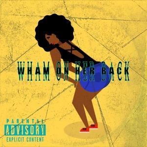 Wham On Her Back (feat. Quanuprackzz) (Explicit)