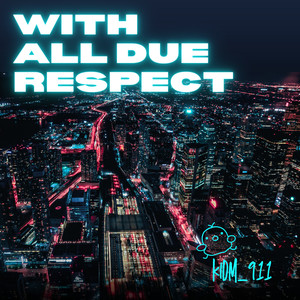 With All Due Respect (Explicit)