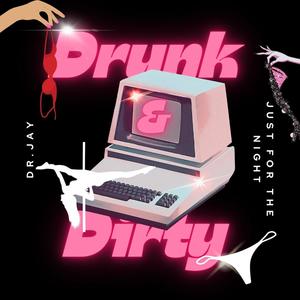 Drunk & Dirty (DND) [Explicit]