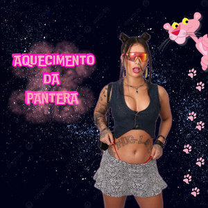 Aquecimento da Pantera (Explicit)