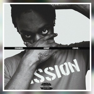 Change Gone Come (Explicit)