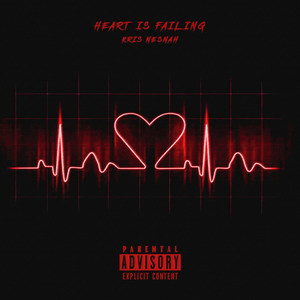 Heart Is Failing (Explicit)