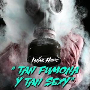 Tan Fumona y Tan Sexy (Explicit)