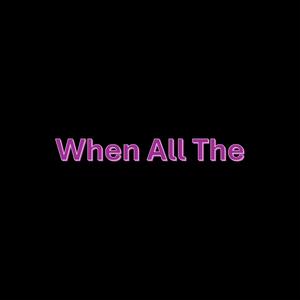 When All The (feat. Fuiro)