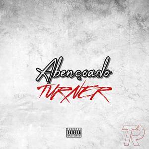 Abençoado (feat. Turner) (Explicit)