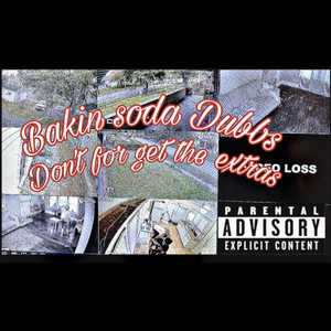 Baking Soda Dubbs Dont For Get The Extras (Explicit)