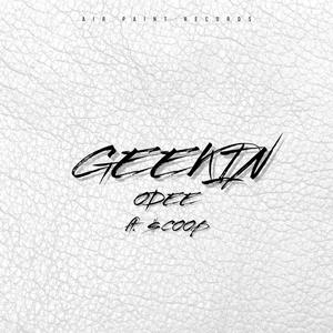 Geekin (feat. oDee) [Explicit]