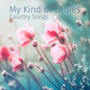 My Kind of Ladies Country Songs