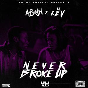 Never Broke Up (feat. Lil Kev)