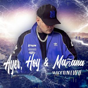 Ayer, Hoy & Mañana (Explicit)