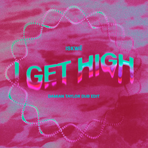 I Get High - Damian Taylor Dub Edit Remix