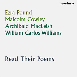 Ezra Pound, Malcolm Cowley, Archibald MacLeish & William Carlos Williams Read Their Poems