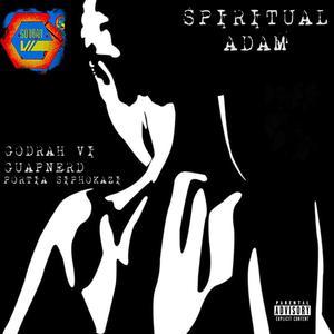 Spiritual Adam (feat. Portia Siphokazi & GuapNerd) [Explicit]