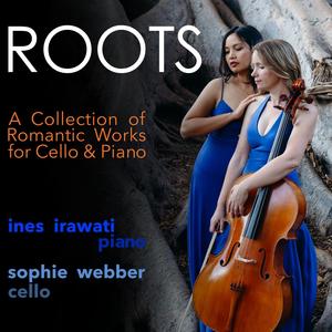 Roots: Transcriptions of Romantic Works for Cello and Piano