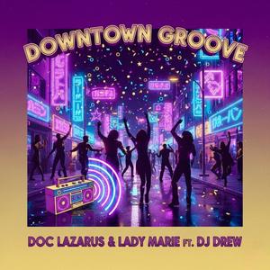 Downtown Groove (feat. Lady Marie & Dj Drew)