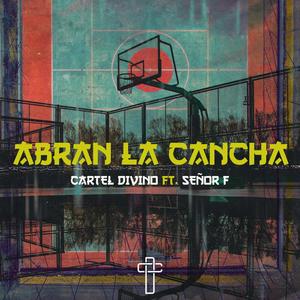 Abran La Cancha (feat. Señor F)