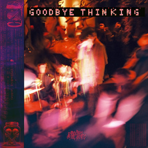 Goodbye Thinking (Explicit)