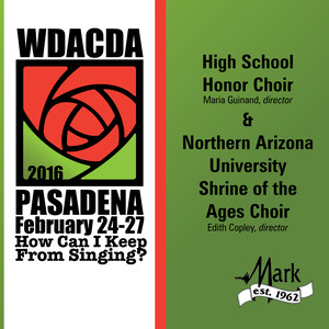 2016 American Choral Directors Association, Western Division (Acda) : High School Honor Choir / Northern Arizona University Shrine of The Ages Choir