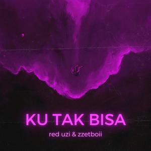 KU TAK BISA (feat. zzetboii) [Explicit]